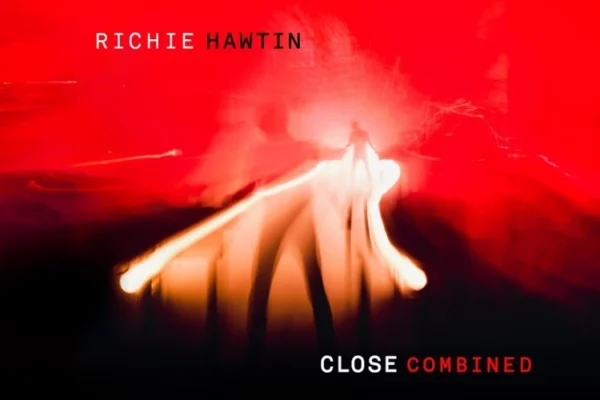 Richie Hawtin – Close Combined (2018)