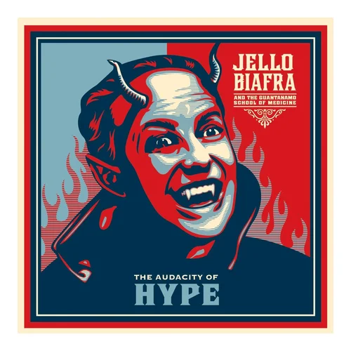 Jello Biaffra – The Audacity Of Hype (2009)